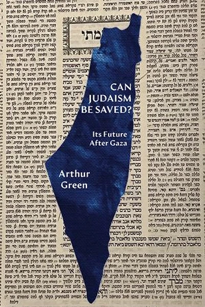Can Judaism Be Saved?: Its Future After Gaza