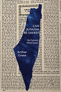 Can Judaism Be Saved?: Its Future After Gaza