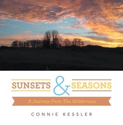 Sunsets & Seasons: A Journey from the Wilderness