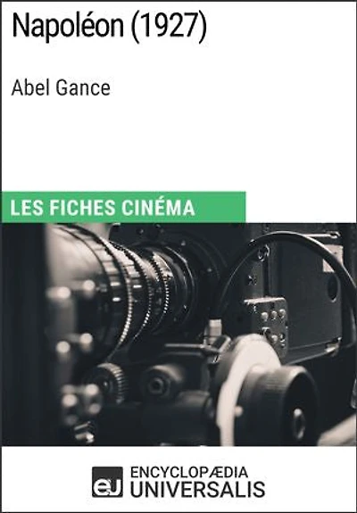 Napoléon d'Abel Gance: Les Fiches Cinéma d'Universalis