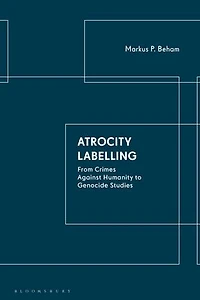 Atrocity Labelling: From Crimes Against Humanity To Genocide Studies