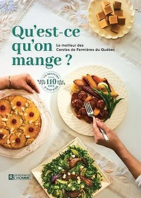 Qu'est-ce qu'on mange?: Le meilleur des Cercles de Fermières du Québec
