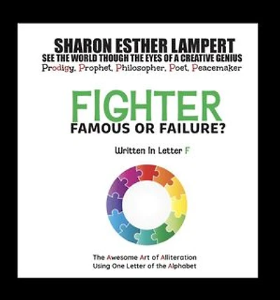 FIGHTER: FAMOUS OR FAILURE - Written in Letter F: The Awesome Art of Alliteration Using One Letter of the Alphabet - 5 STAR REVIEWS!