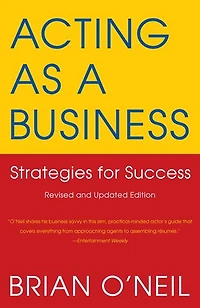 Acting as a Business, Fifth Edition: Strategies for Success
