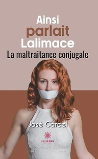 Ainsi parlait Lalimace: La maltraitance conjugale