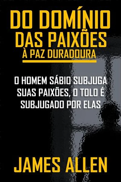 DO DOMÍNIO DAS PAIXÕES À PAZ DURADOURA