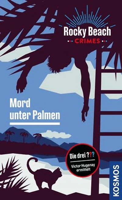 Rocky Beach Crimes. Mord unter Palmen: Victor Hugenay ermittelt