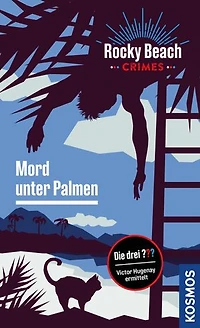 Rocky Beach Crimes. Mord unter Palmen: Victor Hugenay ermittelt