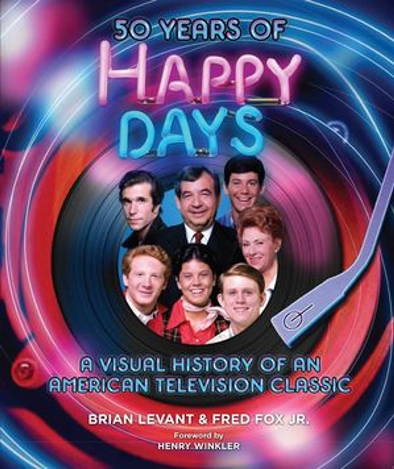 50 Years of Happy Days: A Visual History an American Television Classic
