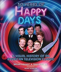 50 Years of Happy Days: A Visual History an American Television Classic