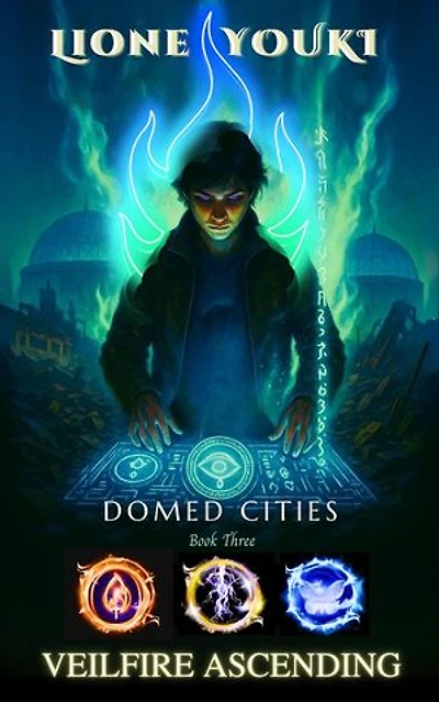 Domed Cities: Book 3 - Veilfire Ascending: Domed Cities Saga, #3
