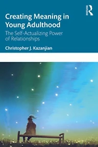 Creating Meaning Young Adulthood: The Self-Actualizing Power of Relationships