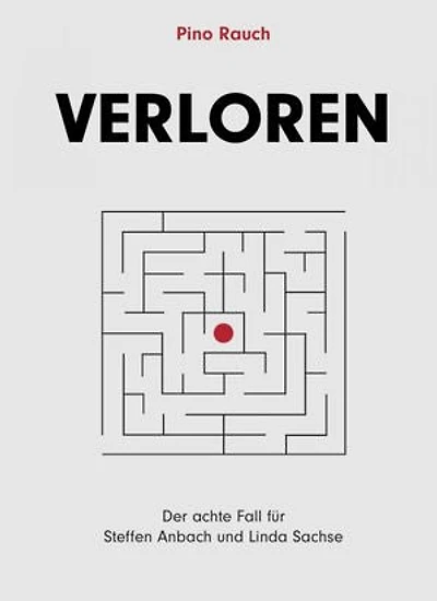 Verloren: Der achte Fall für Steffen Anbach und Linda Sachse