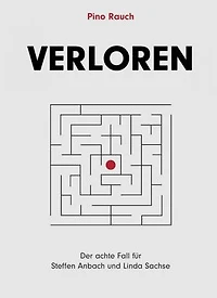 Verloren: Der achte Fall für Steffen Anbach und Linda Sachse