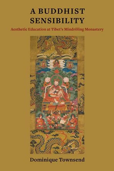 A Buddhist Sensibility: Aesthetic Education at Tibet's Mindröling Monastery