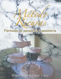 Metodo Ricuras: Formulas de Panaderia y Pasteleria
