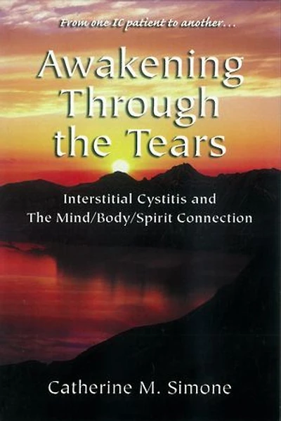 Awakening Through the Tears: Interstitial Cystitis and the Mind/Body/Spirit Connection