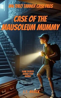 Case Of The Mausoleum Mummy: Theo Tanner Case Files, #4
