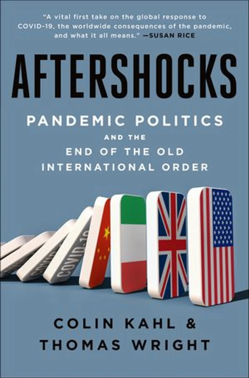 Aftershocks: Pandemic Politics And The End Of Old International Order