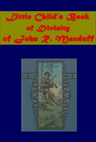 The Little Child's Book of Divinity
