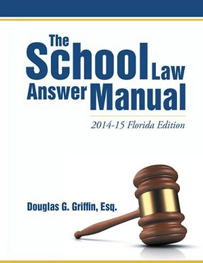 The School Law Answer Manual: 2014-15 Florida Edition
