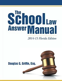 The School Law Answer Manual: 2014-15 Florida Edition