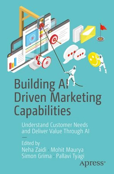 Building AI Driven Marketing Capabilities: Understand Customer Needs and Deliver Value Through