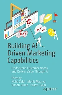 Building AI Driven Marketing Capabilities: Understand Customer Needs and Deliver Value Through