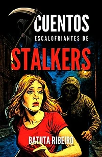 7 Cuentos Escalofriantes De Stalkers