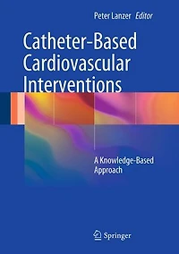 Textbook of Catheter-Based Cardiovascular Interventions: A Knowledge-Based Approach