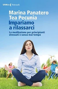 Impariamo a rilassarci: La meditazione per principianti stressati e senza mai tempo