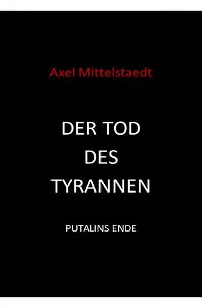 Der Tod des Tyrannen: Putalins Ende