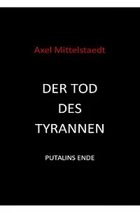 Der Tod des Tyrannen: Putalins Ende