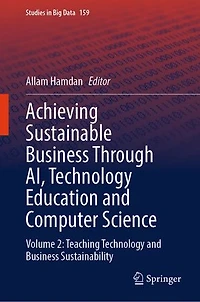 Achieving Sustainable Business Through AI, Technology Education and Computer Science: Volume 2: Teaching Sustainability