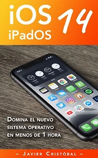 Domina iOS 14 y iPadOS 14: Sácale más partido a tu iPhone y/o iPad en menos de 1 hora