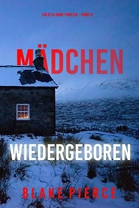 Mädchen, wiedergeboren (Ein Ella-Dark-Thriller Band 21)
