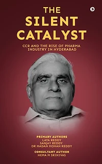 The Silent Catalyst: CCR AND THE RISE OF PHARMA INDUSTRY IN HYDERABAD