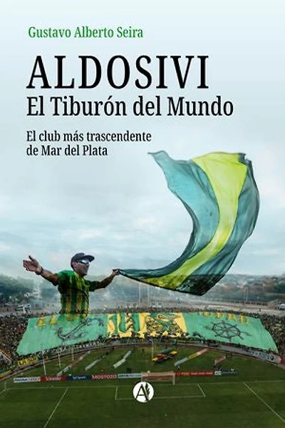 ALDOSIVI: El Tiburón del Mundo: El club más trascendente de Mar del Plata