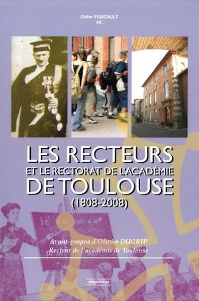 Les Recteurs et le rectorat de l’académie de Toulouse (1808-2008)