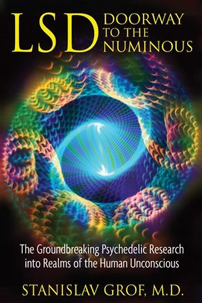 LSD: Doorway to the Numinous: Groundbreaking Psychedelic Research into Realms of Human Unconscious