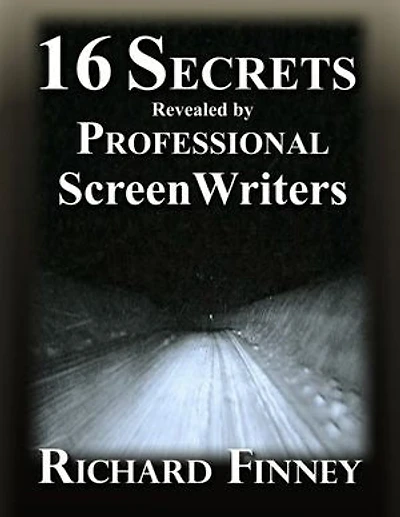 16 Secrets Revealed by Professional Screenwriters: Professional Screenwriting, #3