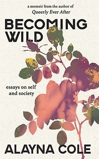 Becoming Wild: Essays on self and society