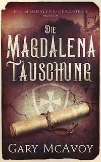 Die Magdalena-Täuschung: Die Magdalena-Chroniken, #1