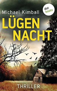 Lügennacht: Thriller | Welches brutale Geheimnis verbirgt der Gast einer Familie?