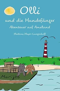 Olli und die Hundefänger: Abenteuer auf Ameland