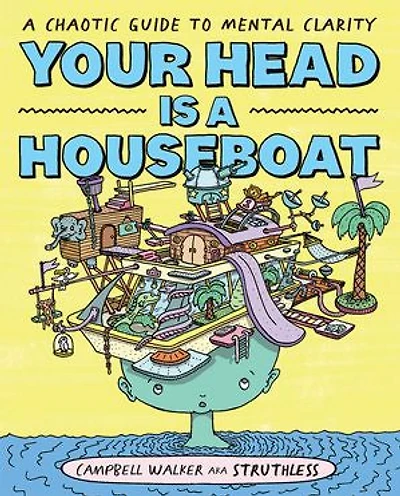 Your Head is A Houseboat: Chaotic Guide to Mental Clarity