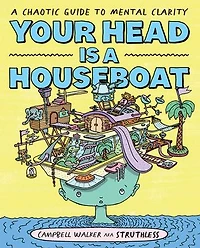 Your Head is A Houseboat: Chaotic Guide to Mental Clarity