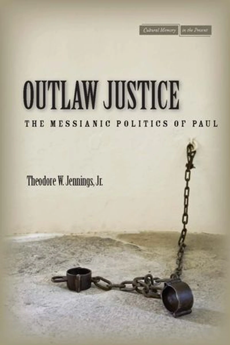 Outlaw Justice: The Messianic Politics Of Paul