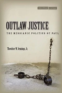 Outlaw Justice: The Messianic Politics Of Paul
