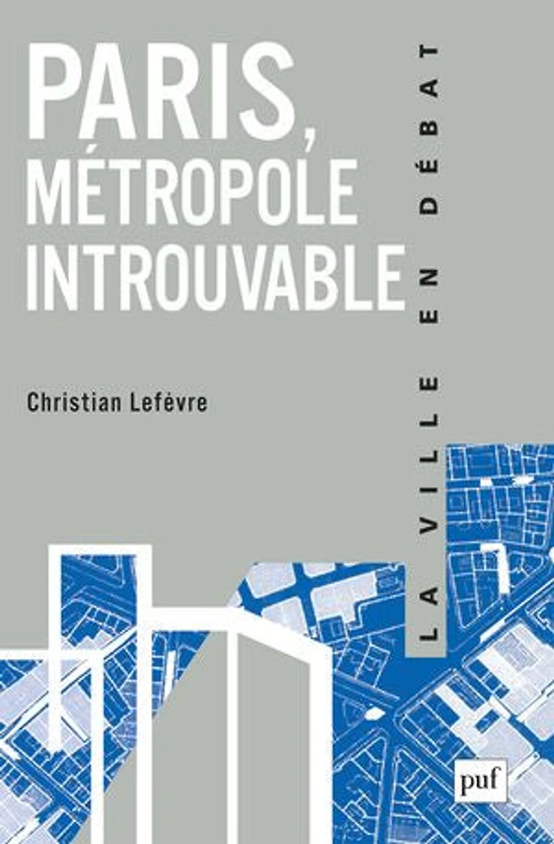 Paris, métropole introuvable : Le défi de la globalisation